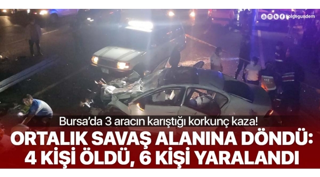 Bursa'da can pazarı! Korkunç kazada 4 kişi öldü, 6 kişi yaralandı.