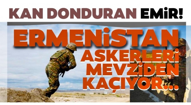 Ermenistan askeri komutanlığı, cepheden kaçan askerlerine karşı silah kullanma emri verdi!.