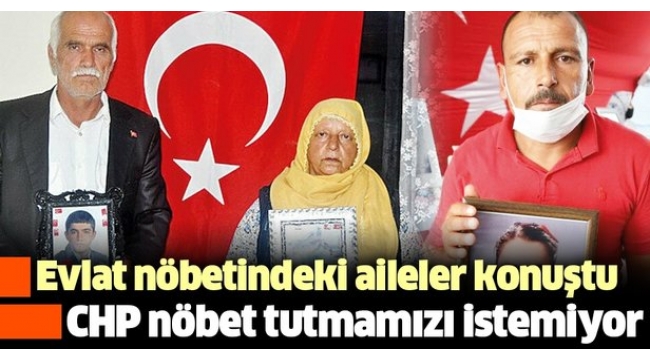 Evlat nöbetindeki ailelerden CHP'ye tepki! Nöbet tutmamızı istemiyorlar.