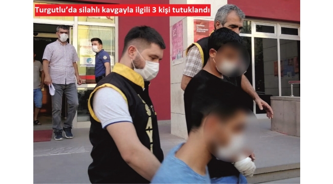 Manisa'nın Turgutlu ilçesinde 1 kişinin öldüğü, 1 kişinin de yaralandığı silahlı kavgayla ilgili gözaltına alınan 3 kişi tutuklandı...