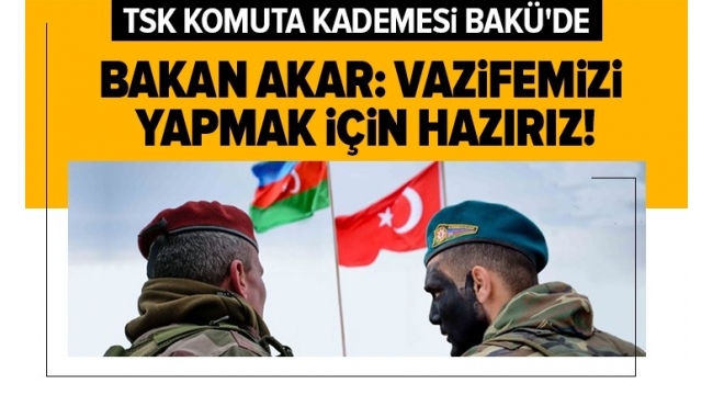 Bakan Akar ve TSK komuta kademesi Ortak Merkez'de görev yapacak Türk askerleri ile Bakü'de bir araya geldi.
