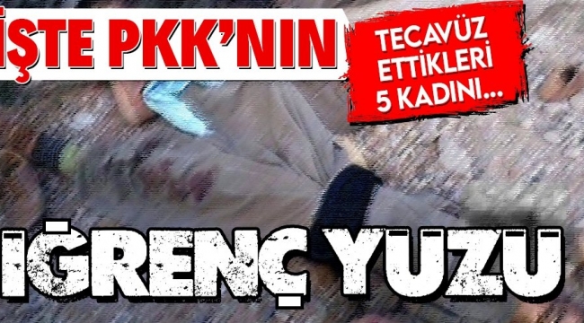 İşte PKK'nın iğrenç yüzü! Tecavüz ettikleri 5 kadına bombalı infaz!.