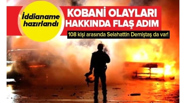 Son dakika: Ankara Cumhuriyet Başsavcılığı'ndan Selahattin Demirtaş dahil 108 kişi hakkında 'Kobani' iddianamesi!.