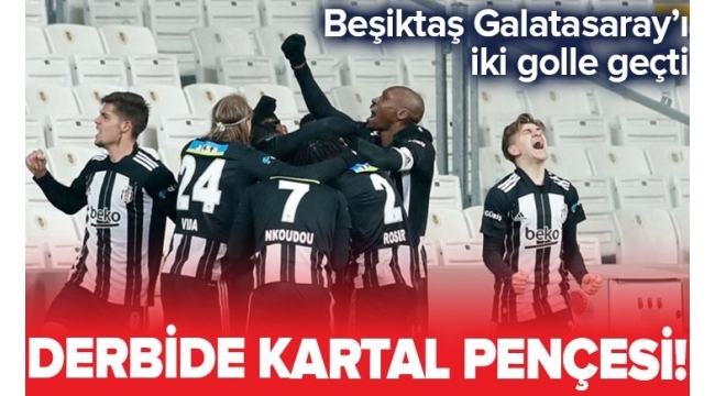 Derbide kartal pençesi: Beşiktaş liderliğini perçinledi...