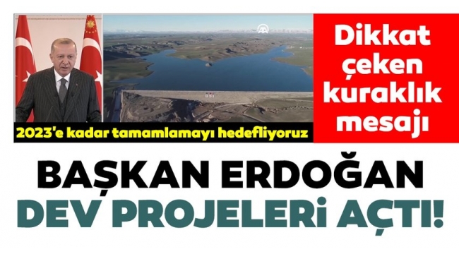 Son dakika haberi: Başkan Erdoğan dev projeleri hizmete açtı! Dikkat çeken kuraklık mesajı...
