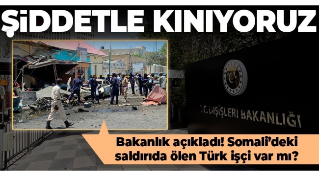 Son dakika: Somali'de Türk firmasının şantiyesine intihar saldırısı! Bakan Koca acı haberi verdi: Can kaybı ikiye yükseldi..