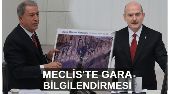 Milli Savunma Bakanı Hulusi Akar ile İçişleri Bakanı Süleyman Soylu Meclis'te Gara Operasyonu'nu anlattı 