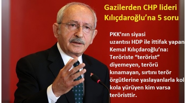 Son dakika: Gazilerden CHP lideri Kılıçdaroğlu'na 5 soru 