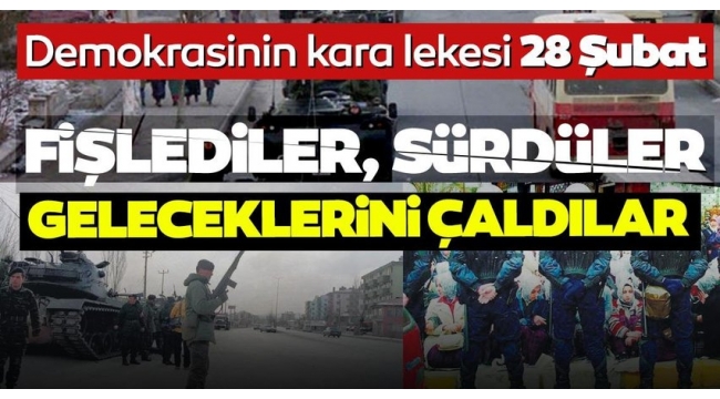 Türkiye demokrasi tarihinin kara lekesi: 28 Şubat! Fişlediler, sürdüler, geleceklerini çaldılar... 