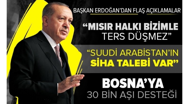 Başkan Recep Tayyip Erdoğan'dan Mısır mesajı: Mısır halkı bizimle ters düşmez. 