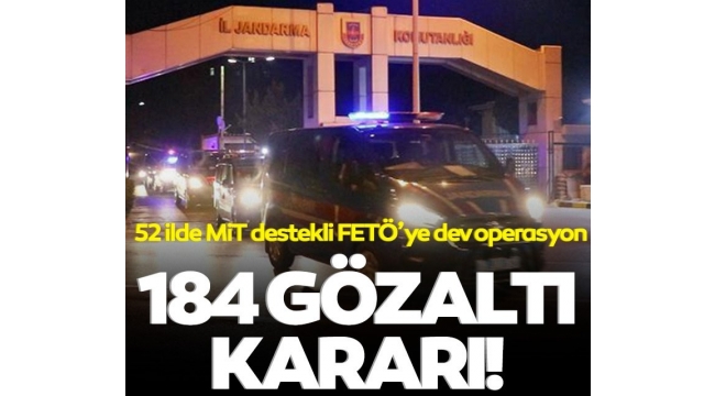 Son dakika: 52 ilde MİT destekli FETÖ operasyonu: 184 gözaltı kararı 