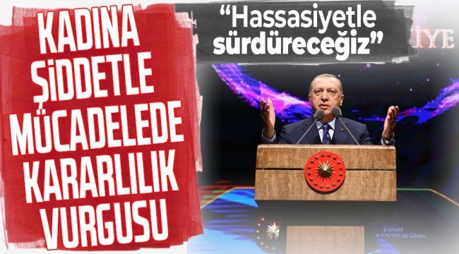 Son dakika! Başkan Erdoğan: İnsanlık suçu olarak gördüğüm kadına yönelik şiddeti, en sert şekilde kınıyorum 