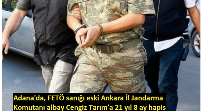 Utanmadan beraat istedi! FETÖ'cü Eski Ankara İl Jandarma Komutanı Kurmay Albay Cengiz Tarım'ın cezası belli oldu 