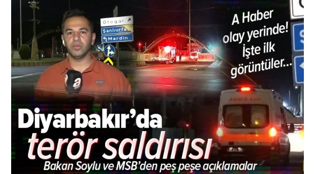 Son dakika: Diyarbakır'da terör saldırısı.