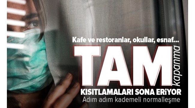  SON DAKİKA: Tam kapanma kısıtlamaları bitiyor! İşte Türkiye'nin kademeli normalleşme ve açılma takvimi 