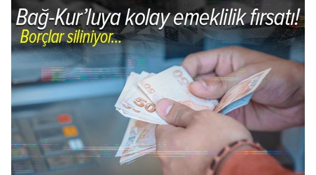 Bağ-Kur'luya kolay emeklilik fırsatı! Primler yapılandırılıyor, borçlar siliniyor, avantajlı ihya imkanı...