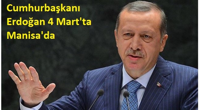 Cumhurbaşkanı Erdoğan Manisa'ya Geliyor 