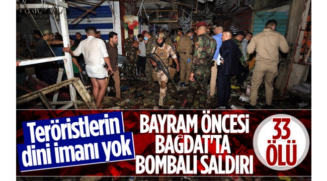Bağdat'ta halk pazarında patlamada ölü sayısı 33 oldu