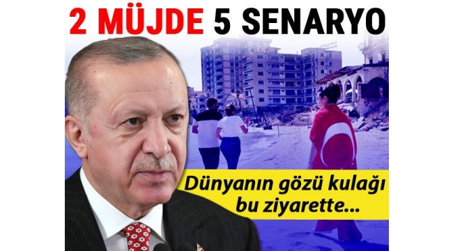 Dünyanın gözü kulağı Başkan Erdoğan'ın Kıbrıs ziyaretinde... 2 müjde 5 senaryo 