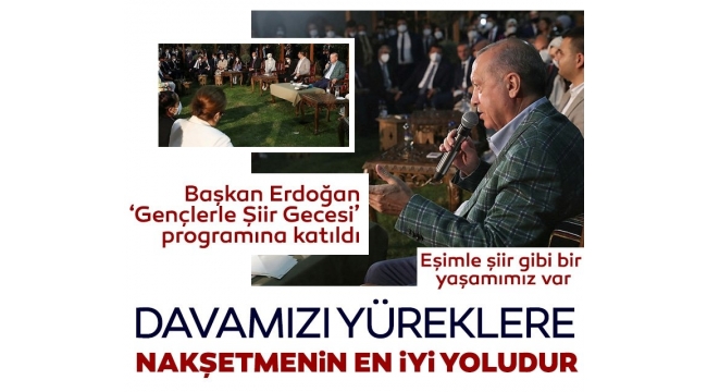 Başkan Erdoğan, Kahramanmaraş'ta gençlerle bir araya geldi: Davamızı yüreklere nakşetmenin en iyi yolu şiirdir 