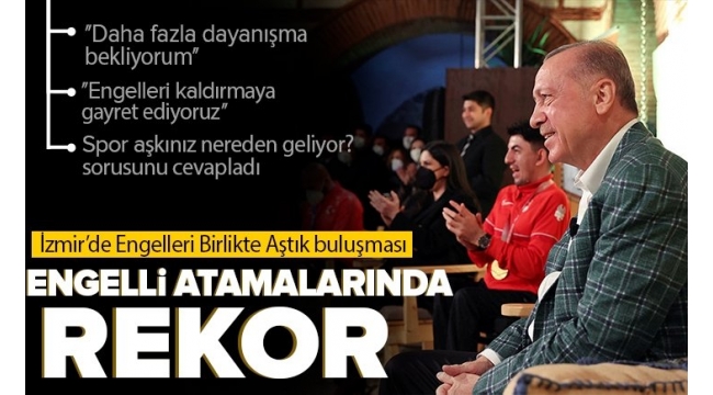 Son dakika: Başkan Erdoğan İzmir'de Engelleri Birlikte Aştık programında 