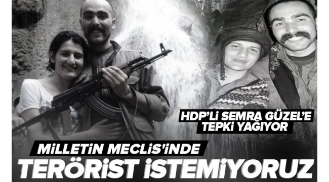 HDP'li Semra Güzel'e tepki yağıyor! Milletin Meclis'inde terörist istemiyoruz 