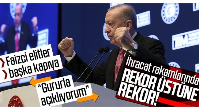 İhracatta tarihi rakamlar! Başkan Erdoğan 2021 yılı dış ticaret verilerinde rekoru açıkladı