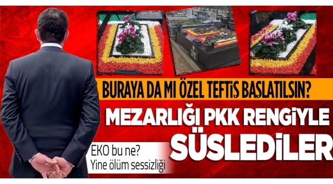 İstanbul'da bir mezar PKK renkleriyle süslendi! Bu skandala CHP'li İBB sessiz kaldı