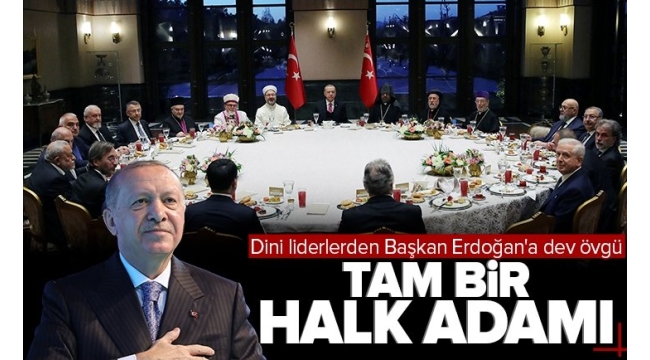 Dini liderlerden Başkan Recep Tayyip Erdoğan için önemli sözler: Tam bir halk adamı 