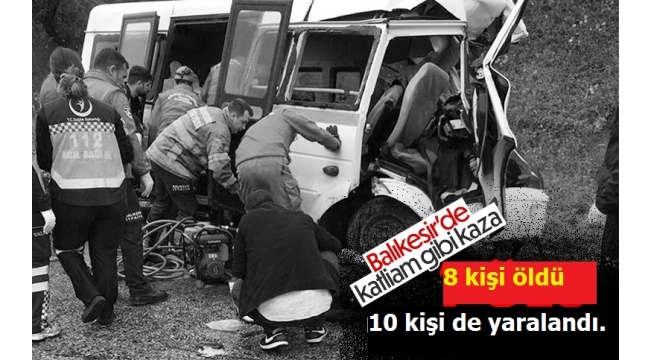 Balıkesir - Kütahya yolunda katliam gibi kaza! Minibüs ve tanker çarpıştı: 8 ölü, 10 yaralı 