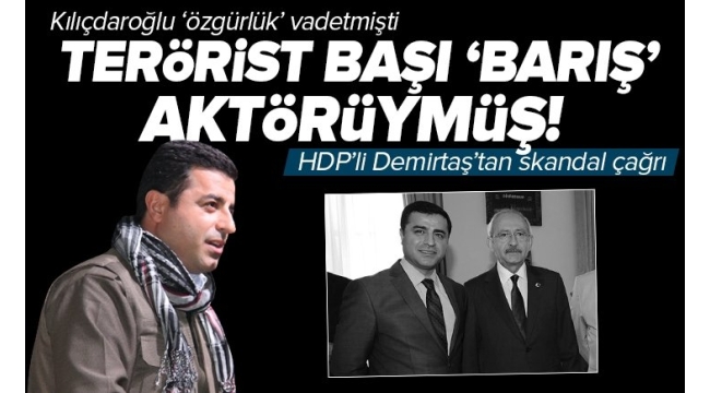 Kılıçdaroğlu'nun 'özgürlük' vadettiği Demirtaş: Abdullah Öcalan barış aktörüdür 