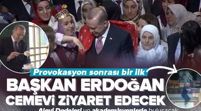 Başkan Erdoğan cemevi ziyaret edecek ve Alevi Dedeleri ve akademisyenlerle buluşacak 