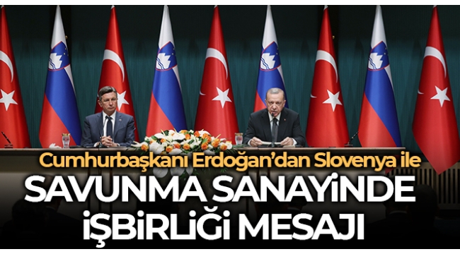 Başkan Recep Tayyip Erdoğan'dan Slovenya Cumhurbaşkanı Pahor ile ortak basın toplantısı 