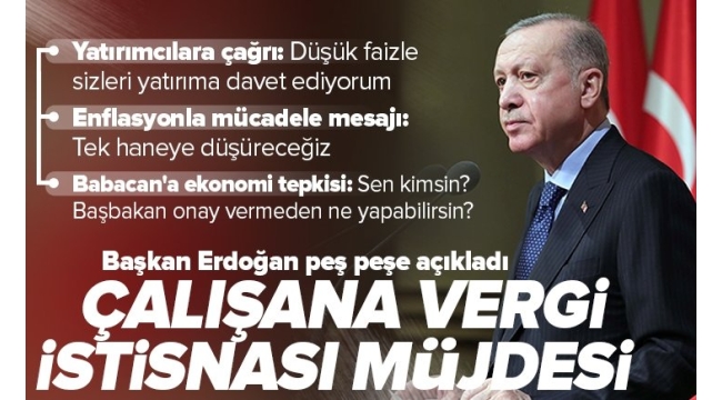 Başkan Erdoğan'dan vergi istisnası müjdesi: Yemek, elektrik ve ısınma masrafları vergi dışında olacak