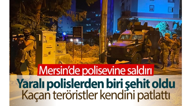 Mersin'de polisevine teröristlerden kalleş saldırı: 1 polis şehit oldu, bir polis yaralandı 