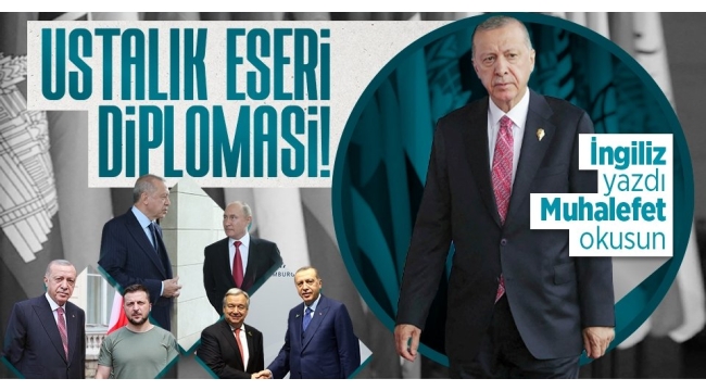 Türkiye'nin keskinleşen üstünlüğü manşetlerde: Financial Times Başkan Erdoğan'ın ustalığına övgü yağdırdı 