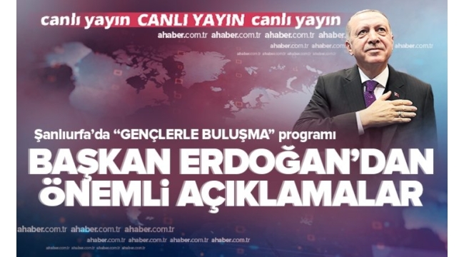 Başkan Recep Tayyip Erdoğan, Şanlıurfa'da gençlerle buluştu. 
