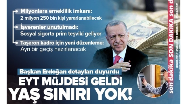EYT Son Dakika: Cumhurbaşkanı Erdoğan açıkladı: EYT'de yaş sınırı uygulanmayacak 