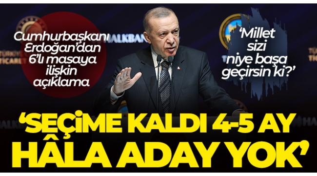 SON DAKİKA: Başkan Erdoğan'dan muhalefete: Aklınız 4-5 yıldır neredeydi? Aday bulamayınca çamur atıyorsunuz! 