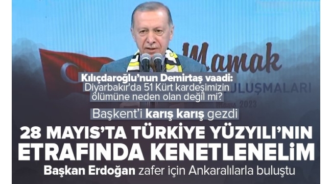 Başkan Erdoğan: Kılıçdaroğlu sözünü Kandil'e söylüyor! Her gün başka bir maskeyle çıkıyor