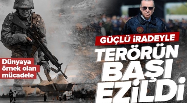 Başkan Erdoğan liderliğinde terörün başı ezildi! Türkiye'den dünyaya örnek olan mücadele 