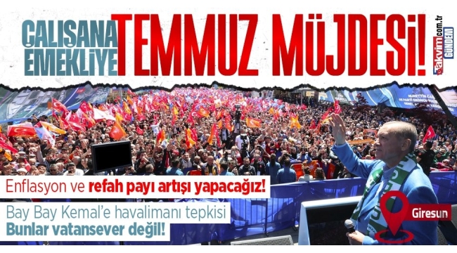 Başkan Recep Tayyip Erdoğan'dan Giresun'da! Emekli ve memura zam müjdesi | Kılıçdaroğlu'na sert tepki: Kandil'den selam geliyor Bay Bay Kemal'e...