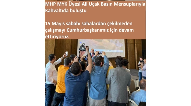 MHP MYK Üyesi Ali Uçak Basın Mensuplarıyla Kahvaltıda buluştu