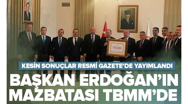 Cumhurbaşkanlığı seçiminin kesin sonuçları Resmi Gazete'de yayımlandı! Başkan Erdoğan'ın mazbatası TBMM'de 