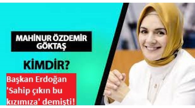 Erdoğan 'Sahip çıkın bu kızımıza' demişti! Bakan Mahinur Özdemir Göktaş'ın dikkat çeken hikayesi ortaya çıktı!  