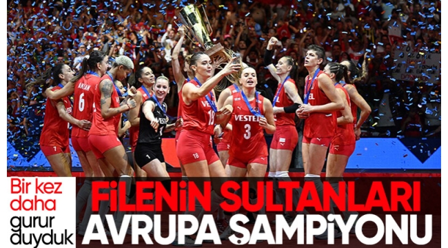 Filenin Sultanları tarih yazdı! Türkiye şimdi de Avrupa Şampiyonu! 