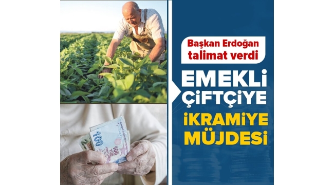 Emekli çiftçi için ikramiye gündemde! Başkan Recep Tayyip Erdoğan devreye girdi