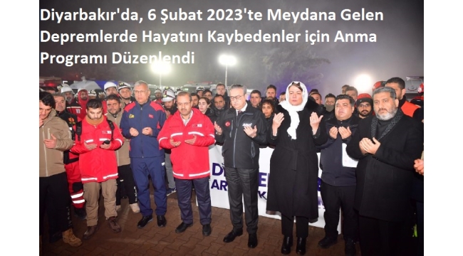 Diyarbakır'da, 6 Şubat 2023'te Meydana Gelen Depremlerde Hayatını Kaybedenler için Anma Programı Düzenlendi 