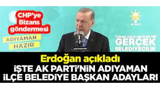 İşte AK Parti'nin Adıyaman adayları! Başkan Erdoğan tek tek açıkladı... 