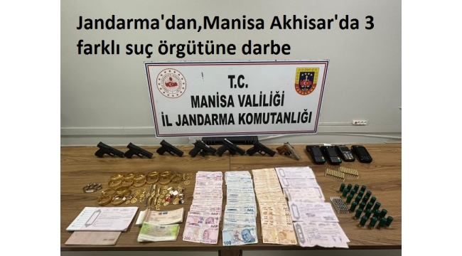 Jandarma'dan,Manisa Akhisar'da 3 farklı suç örgütüne darbe 